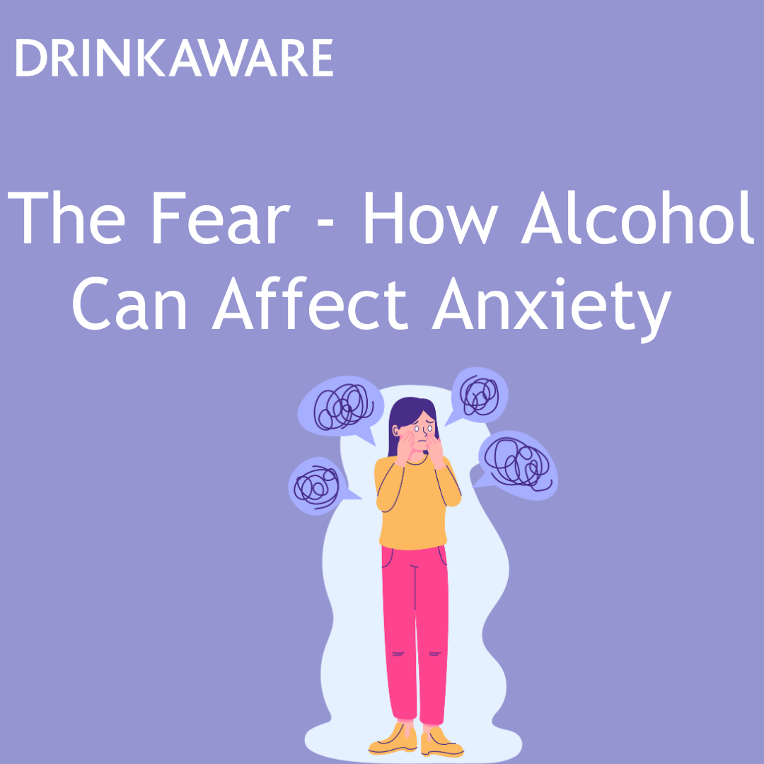 'The Fear' - How Alcohol Can Affect Anxiety Blog - Drinkaware