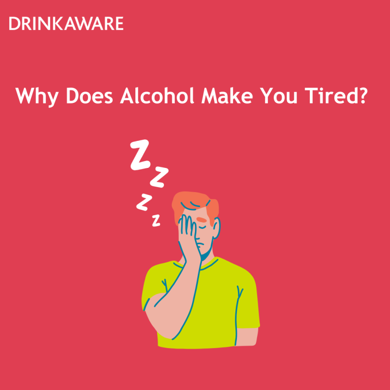 why-does-alcohol-make-you-tired-drinkaware